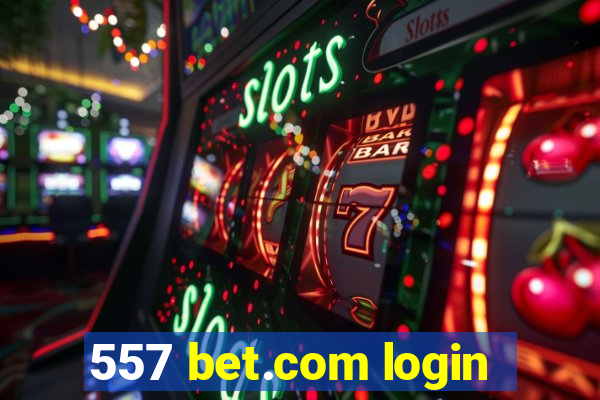 557 bet.com login